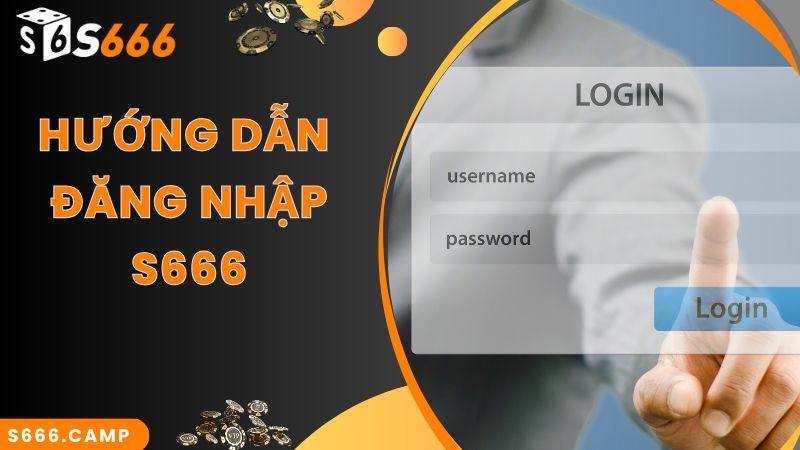 Mách Bạn Cách Thực Hiện S666 Đăng Nhập Chuẩn Xác Nhất 2025 4 Chi tiết 4 bước thao tác đăng nhập S666 cực nhanh