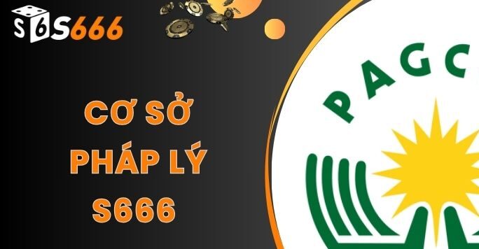 Giấy phép PAGCOR là bảo chứng uy tín của S666
