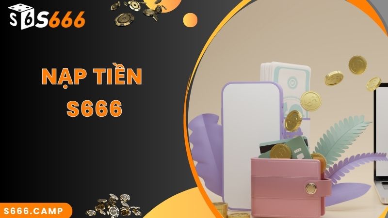 Hướng Dẫn Quy Trình S666 Nạp Tiền Mới Chuẩn Nhất 2025 1 Hướng Dẫn Quy Trình S666 Nạp Tiền Mới Chuẩn Nhất 2024